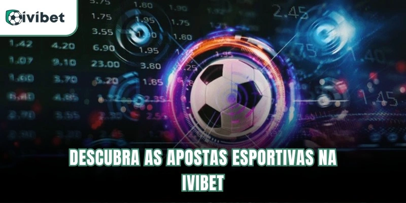 Descubra as apostas esportivas na Ivibet