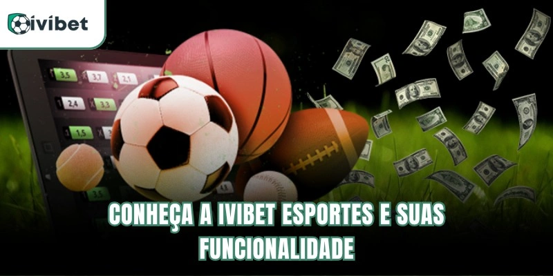 Conheça a IviBet Esportes e suas funcionalidades