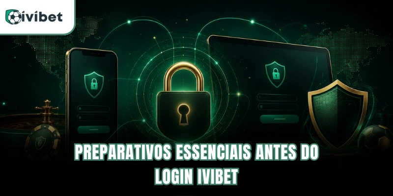 Preparativos essenciais antes do login Ivibet