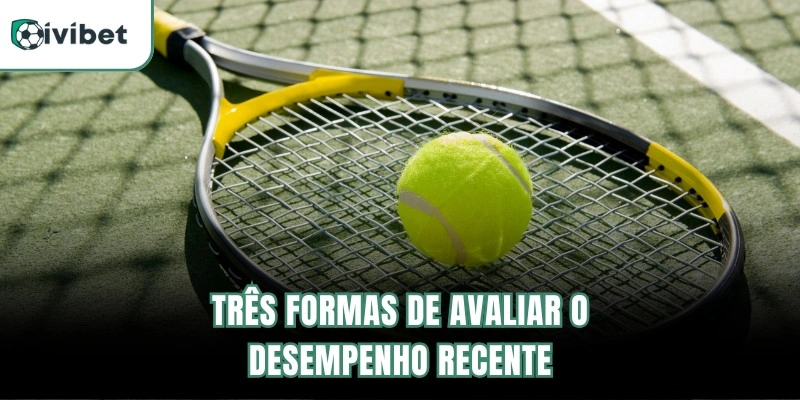 Três formas de avaliar o desempenho recente