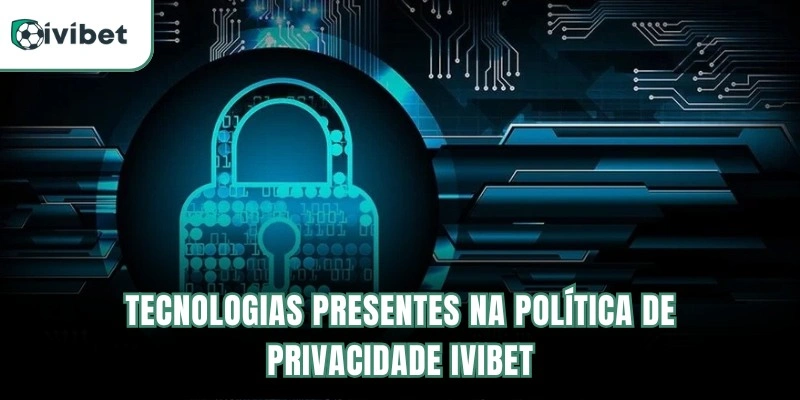 Tecnologias presentes na política de privacidade Ivibet