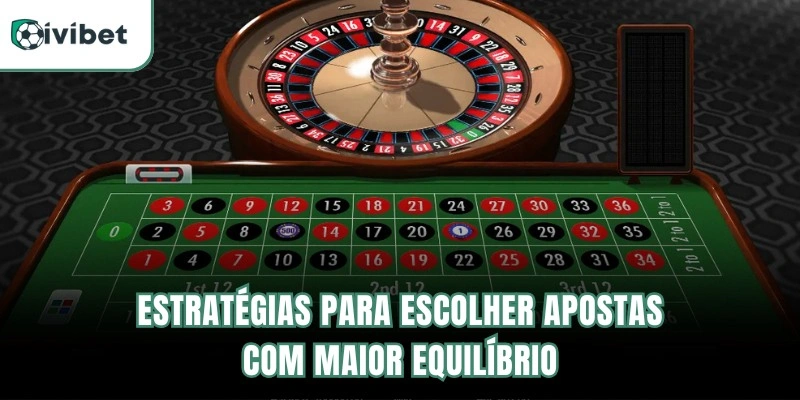 Estratégias para escolher apostas com maior equilíbrio