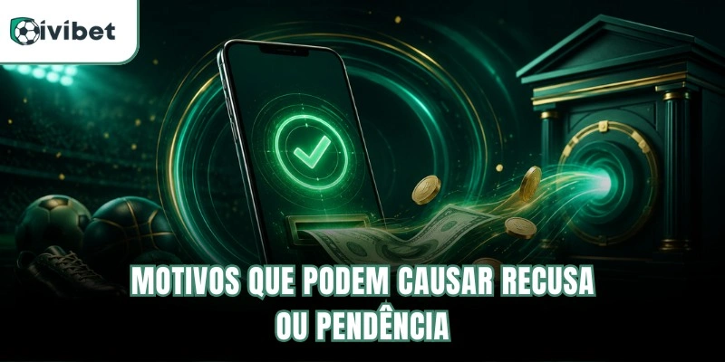 Motivos que podem causar recusa ou pendência