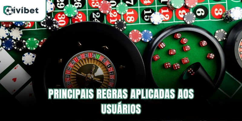 Principais regras aplicadas aos usuários